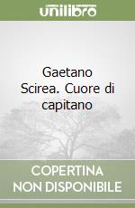 Gaetano Scirea. Cuore di capitano libro