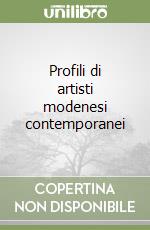 Profili di artisti modenesi contemporanei libro