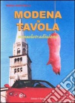 Modena in tavola. Nonsolotradizione libro