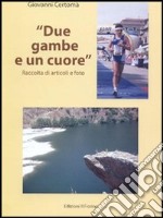 Due gambe e un cuore. Raccolta di articoli e foto libro