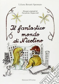 Il fantastico mondo di Nicolino libro