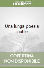 Una lunga poesia inutile libro