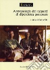 Antropologia dei rapporti di dipendenza personale libro di Viti F. (cur.)