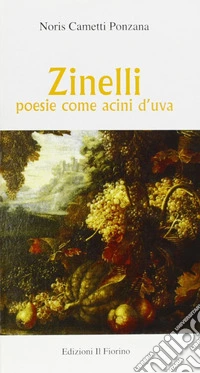 Zinelli. Poesia come acini d'uva libro