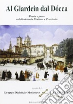 Al gardein dal docca. Poesie e prose nel dialetto di Modena e provincia