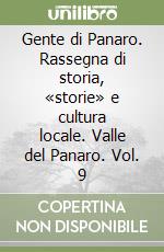 Gente di Panaro. Rassegna di storia, «storie» e cultura locale. Valle del Panaro. Vol. 9 libro