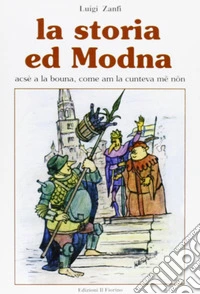 La storia ed Modna. Acsè a la bouna, come am la cunte va mê nôn libro