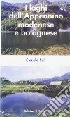 I laghi dell'Appennino modenese e bolognese. Ediz. illustrata libro