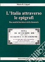 L'Italia attraverso le epigrafi. Due secoli di iscrizioni civili e funerarie libro