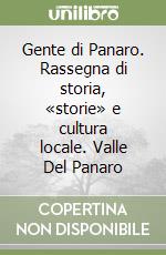 Gente di Panaro. Rassegna di storia, «storie» e cultura locale. Valle Del Panaro libro