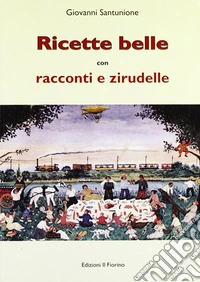 Ricette belle con racconti e zirudelle libro