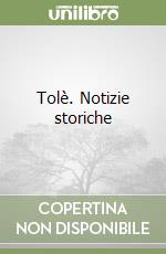 Tolè. Notizie storiche libro