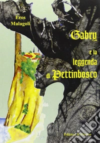Gabry e la leggenda di Pettinbosco libro