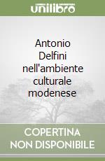 Antonio Delfini nell'ambiente culturale modenese
