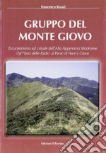 Gruppo del monte Giovo. Escursionismo sul crinale dell'alto Appennino modenese dal passo delle radici al passo di Foce a Giovo