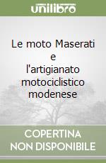 Le moto Maserati e l'artigianato motociclistico modenese libro