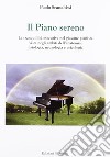 Il piano sereno. La tranquillità esecutiva nel giovane pianista vista negli ambiti dell'anatomia, fisiologia, neurologia e psicologia libro di Scanabissi Paolo