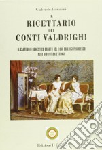 Il ricettario dei conti Valdrighi. Il carteggio domestico donato nel 1890 da Luigi Francesco alla biblioteca Estense libro