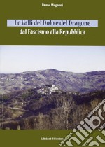 Le valli del Dolo e del Dragone. Dal fascismo alla repubblica libro