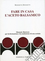 Fare in casa l'aceto balsamico libro