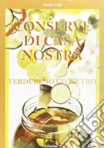 Conserve di casa nostra. Verdure sottovetro libro