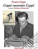 Fausto Coppi. Coppi racconta Coppi libro