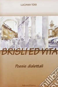 Brisli ed vita. Poesie dialettali libro