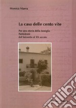 La casa delle cento vite. Per una storia della famiglia Pantaleoni del Seicento al XX secolo libro