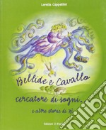 Bellide e cavallo. Cercatore di sogni... libro