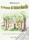 Il paese di naturolandia. Lasciate ogni pregiudizio voi che entrate libro di Lapico Marisa