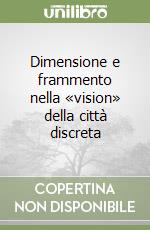 Dimensione e frammento nella «vision» della città discreta libro