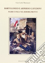 Bartolomeo e Armodio Cavedoni. Padri e figli nel Risorgimento libro