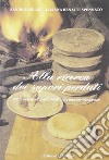 Alla ricerca dei sapori perduti. 272 ricette di piatti dell'Appennino modenese libro