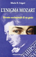 L'enigma Mozart. Ritratto sentimentale di un genio libro