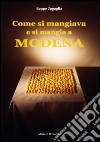 Come si mangiava e si mangia a Modena libro