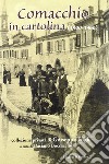 Comacchio in cartolina. 1900-1960. Ediz. illustrata libro