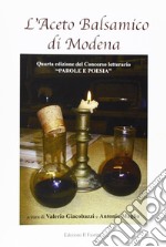 L'aceto balsamico di Modena. 4° Concorso letterario «Parole e poesia»