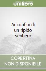 Ai confini di un ripido sentiero libro