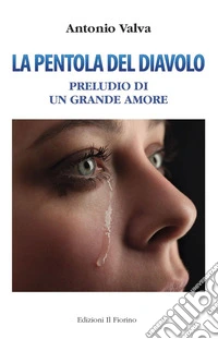 La pentola del diavolo. Preludio di un grande amore libro