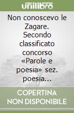 Non conoscevo le Zagare. Secondo classificato concorso «Parole e poesia» sez. poesia religiosa