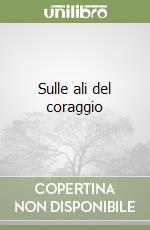 Sulle ali del coraggio