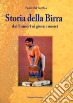 Storia della birra dai sumeri ai giorni nostri libro