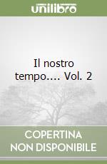 Il nostro tempo.... Vol. 2 libro