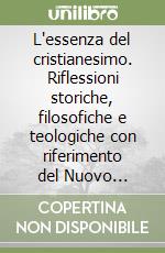 L'essenza del cristianesimo. Riflessioni storiche, filosofiche e teologiche con riferimento del Nuovo Testamento in lingua latina