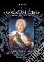 Francesco III d'Este (Modena, 1698-Varese, 1780)