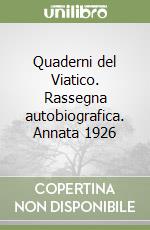 Quaderni del Viatico. Rassegna autobiografica. Annata 1926 libro