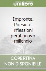 Impronte. Poesie e riflessioni per il nuovo millennio libro