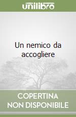 Un nemico da accogliere libro