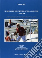 Il mio giro del mondo a vela a 68 anni... Si può fare! Appunti di viaggio, aneddoti, ricordi, riflessioni e... cazèdi libro