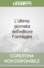 L'ultima giornata dell'editore Formìggini libro
